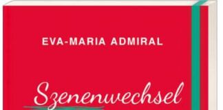 Eva-Maria Admiral: Szenenwechsel – jetzt schreibst du dein Leben neu