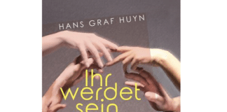 Hans Graf Huyn: Ihr werdet sein wie Gott – Der Irrtum des modernen Menschen von der Französischen Revolution bis heute