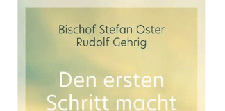 Bischof Stefan Oster & Rudolf Gehrig: Den ersten Schritt macht Gott