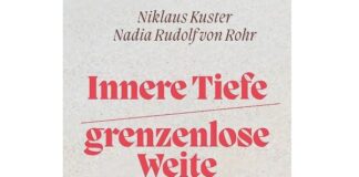 Nadia Rudolf von Rohr & Niklaus Kuster: Innere Tiefe – grenzenlose Weite