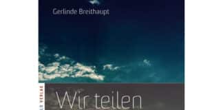 Gerlinde Breithaupt: Wir teilen den Himmel