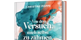Christine Poppe: Von dem Versuch, mich selbst zu zähmen, und dem Mut, es sein zu lassen