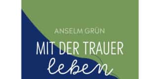 Anselm Grün: Mit der Trauer leben