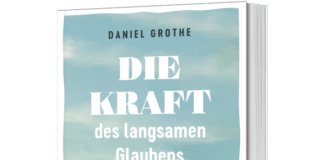 Daniel Grothe: Die Kraft des langsamen Glaubens Die Kraft des Glaubens