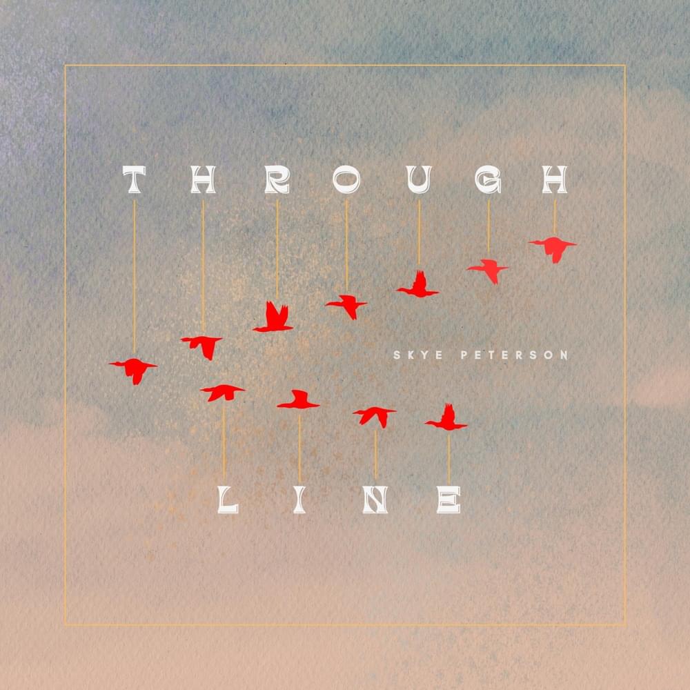 Skye Peterson Through Line